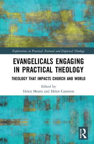 Evangelicals Engaging in Practical Theology: Theology that Impacts Church and World