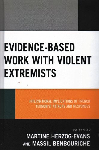 Cover image for Evidence-Based Work with Violent Extremists: International Implications of French Terrorist Attacks and Responses