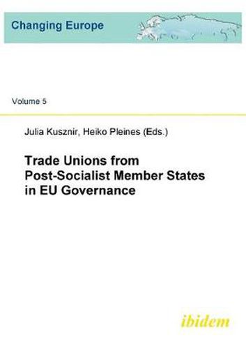 Cover image for Trade Unions from Post-Socialist Member States in EU Governance.