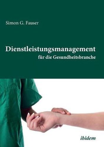 Dienstleistungsmanagement f r die Gesundheitsbranche.