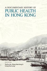 Cover image for A Documentary History of Public Health in Hong Kong