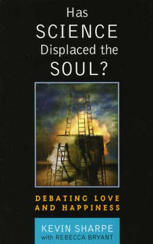 Cover image for Has Science Displaced the Soul?: Debating Love and Happiness