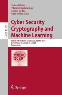 Cover image for Cyber Security Cryptography and Machine Learning: Fourth International Symposium, CSCML 2020, Be'er Sheva, Israel, July 2-3, 2020, Proceedings