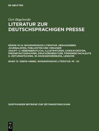Cover image for Literatur zur deutschsprachigen Presse, Band 13, 136876-149882. Biographische Literatur. Mi - Sc