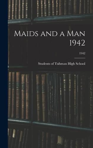 Cover image for Maids and a Man 1942; 1942