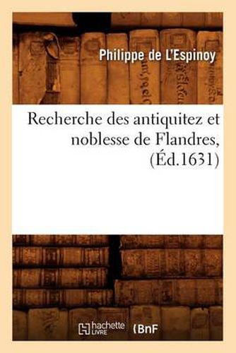 Cover image for Recherche Des Antiquitez Et Noblesse de Flandres, (Ed.1631)