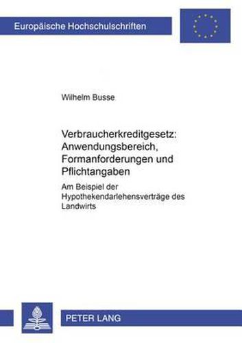 Cover image for Verbraucherkreditgesetz: Anwendungsbereich, Formanforderungen Und Pflichtangaben: Am Beispiel Der Hypothekendarlehensvertraege Des Landwirts