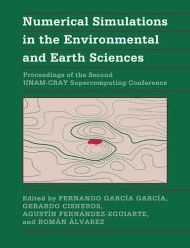 Cover image for Numerical Simulations in the Environmental and Earth Sciences: Proceedings of the Second UNAM-CRAY Supercomputing Conference