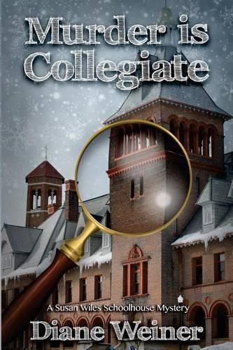 Murder Is Collegiate: A Susan Wiles Schoolhouse Mystery