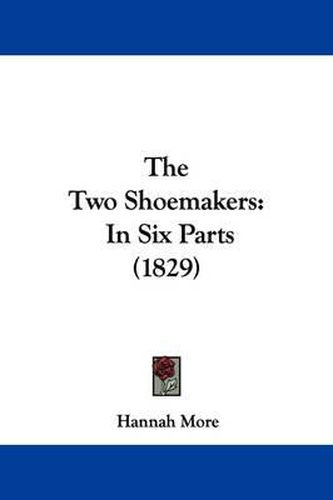 Cover image for The Two Shoemakers: In Six Parts (1829)