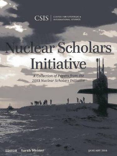Cover image for Nuclear Scholars Initiative: A Collection of Papers from the 2013 Nuclear Scholars Initiative