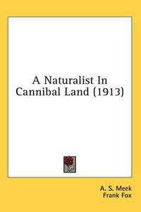 Cover image for A Naturalist in Cannibal Land (1913)