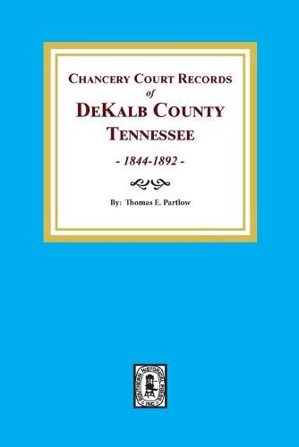 Cover image for Chancery Court Records of DeKalb County, Tennessee, 1844-1892.