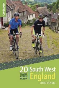 Cover image for 20 Classic Sportive Rides in South West England: Graded routes on cycle-friendly roads in Cornwall, Devon, Somerset and Avon and Dorset