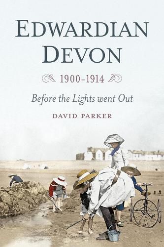 Cover image for Edwardian Devon 1900-1914: Before the Lights Went Out