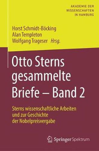 Otto Sterns gesammelte Briefe - Band 2: Sterns wissenschaftliche Arbeiten und zur Geschichte der Nobelpreisvergabe