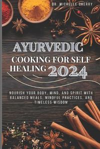 Cover image for Ayurvedic Cooking for Self Healing 2024