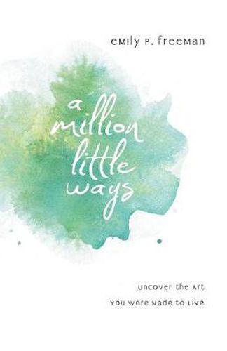 Cover image for A Million Little Ways - Uncover the Art You Were Made to Live