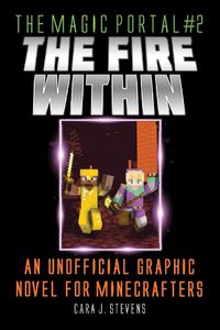 Cover image for Fire Within: An Unofficial Graphic Novel for Minecrafters