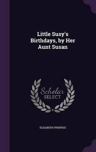 Cover image for Little Susy's Birthdays, by Her Aunt Susan