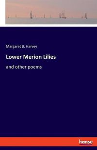 Cover image for Lower Merion Lilies: and other poems