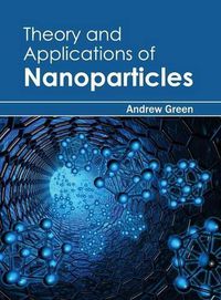 Cover image for Theory and Applications of Nanoparticles