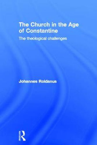 Cover image for The Church in the Age of Constantine: The Theological Challenges