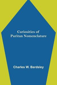 Cover image for Curiosities of Puritan Nomenclature