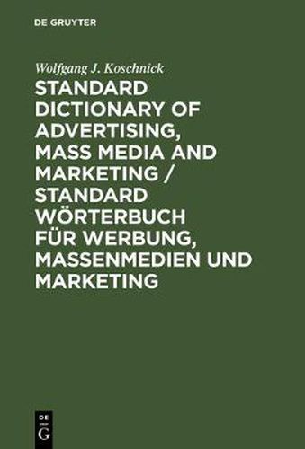 Cover image for Standard Dictionary of Advertising, Mass Media and Marketing / Standard Woerterbuch fur Werbung, Massenmedien und Marketing: English-German / Englisch-Deutsch