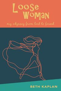 Cover image for Loose Woman: my odyssey from lost to found