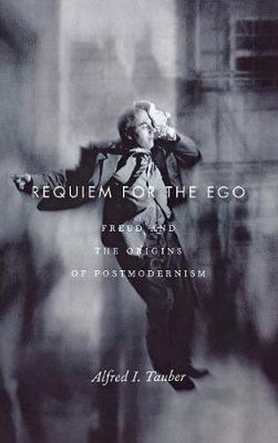 Requiem for the Ego: Freud and the Origins of Postmodernism