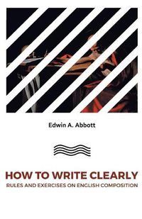 Cover image for How to Write Clearlyrules and Exercises on English Composition