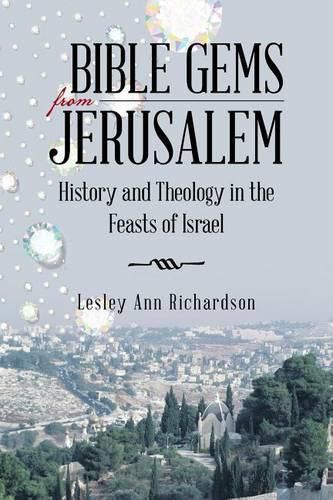 Cover image for Bible Gems from Jerusalem: History and Theology in the Feasts of Israel