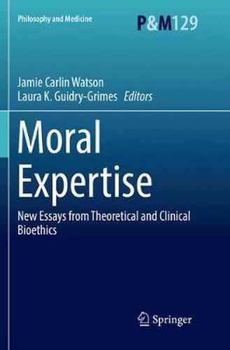 Moral Expertise: New Essays from Theoretical and Clinical Bioethics