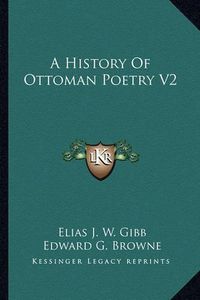 Cover image for A History of Ottoman Poetry V2