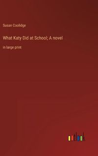 Cover image for What Katy Did at School; A novel