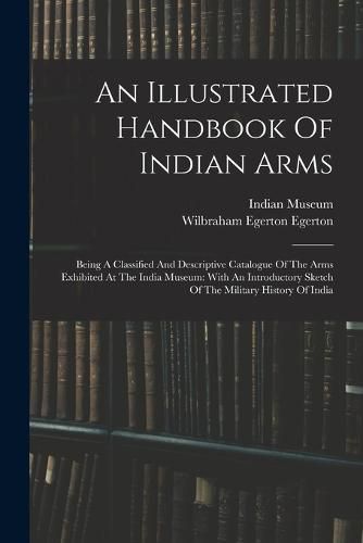 An Illustrated Handbook Of Indian Arms