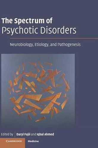 Cover image for The Spectrum of Psychotic Disorders: Neurobiology, Etiology and Pathogenesis