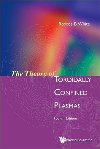 Cover image for Theory Of Toroidally Confined Plasmas, The (Fourth Edition)