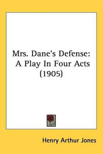 Mrs. Dane's Defense: A Play in Four Acts (1905)