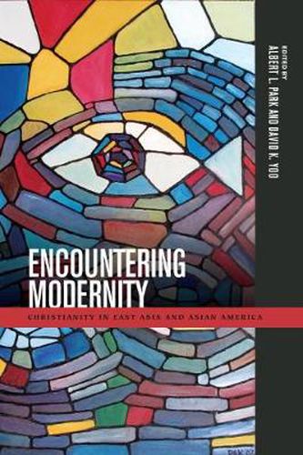 Cover image for Encountering Modernity: Christianity in East Asia and Asian America