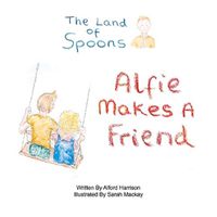 Cover image for The Land of Spoons: Alfie Makes A Friend