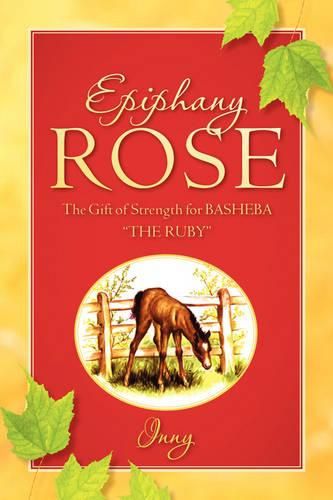 Cover image for Epiphany Rose-The Gift of Strength for BASHEBA THE RUBY