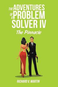 Cover image for The Adventures of a Problem Solver IV: The Pinnacle