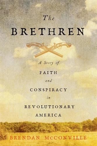Cover image for The Brethren: A Story of Faith and Conspiracy in Revolutionary America
