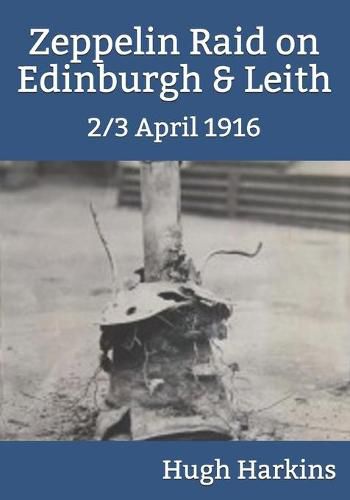 Cover image for Zeppelin Raid on Edinburgh & Leith, 2/3 April 1916