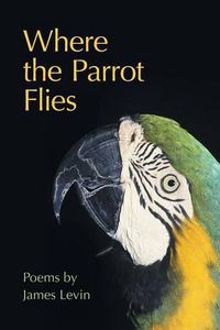 Cover image for Where the Parrot Flies