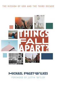 Cover image for Things Fall Apart?: The Mission of God and the Third Decade