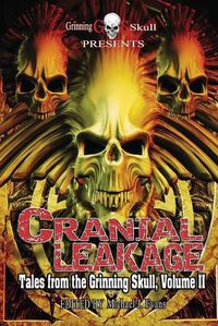 Cover image for Cranial Leakage: Tales from the Grinning Skull, Volume II