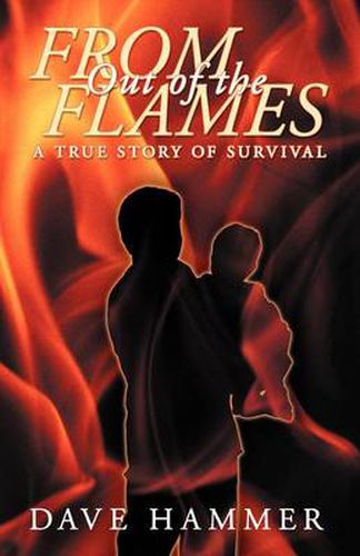 Cover image for From Out of the Flames: A True Story of Survival